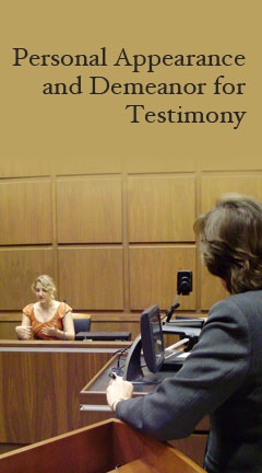 Personal Appearance and Demeanor for Testimony