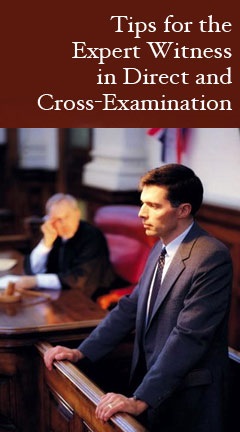Tips for the Expert Witness in Direct and Cross-Examination