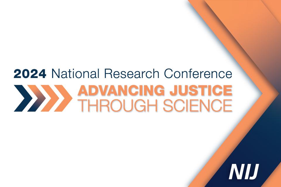 NIJ National Research Conference | Advancing Science Through Justice