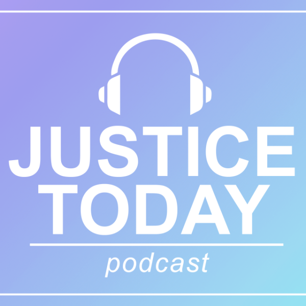 Justice Today podcast