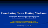 Title slide linking to a video of the full webinar Combating Teen Dating Violence&#58; Promising Research in Prevention and Intervention for Youth at-Risk