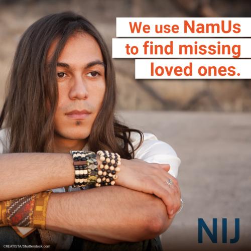 We use NamUs to find missing loved ones.