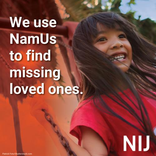 We use NamUs to find missing loved ones.