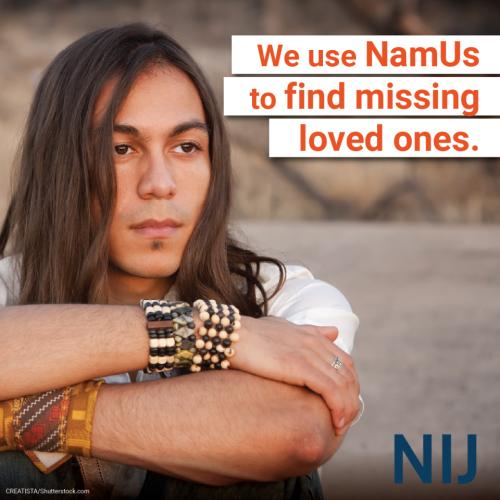 We use NamUs to find missing loved ones.