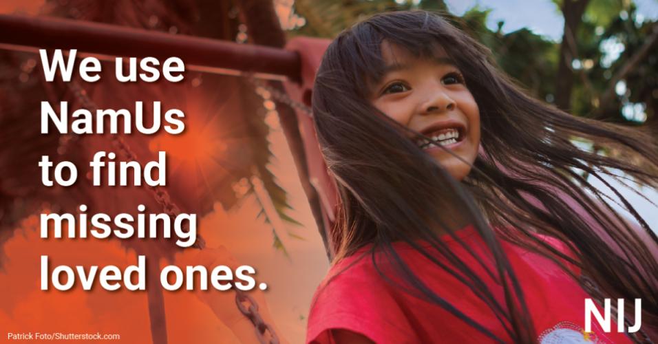 We use NamUs to find missing loved ones.